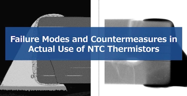 TDK: FAILURE MODES AND COUNTERMEASURES IN ACTUAL USE OF NTC THERMISTORS